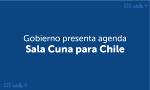 Gobierno presenta agenda Sala Cuna para Chile con foco en corresponsabilidad, calidad en educación parvularia y empleo femenino